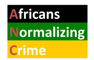 ANC Africans Normalising Crime