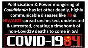 Politicisation & Power mongering of CovidMania has let other deadly, highly communicable diseases like TB & HIV/AIDS spread unchecked, undetected & untreated, creating a timebomb of non-Covid19 deaths to come in SA!