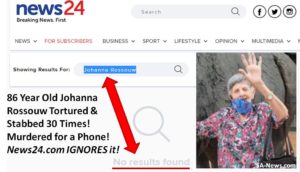 86 Year Old Johanna Rossouw Tortured & Stabbed 30 Times! Murdered for a Phone! News24.com IGNORES it!
