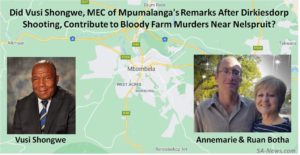 Did Vusi Shongwe, MEC of Mpumalanga's Remarks After Dirkiesdorp Shooting, Contribute to Bloody Farm Murders Near Nelspruit?