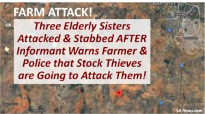 Three Elderly Sisters Attacked & Stabbed AFTER Informant Warns Farmer & Police that Stock Thieves are Going to Attack Them!